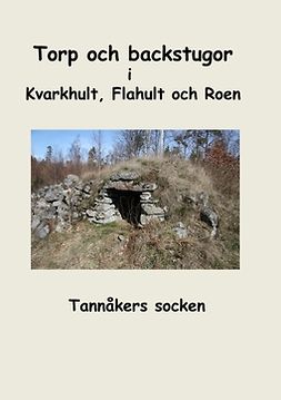 Forskarförening, Tannåkers - Torp och backstugor i Kvarkhult, Flahult och Roen: Tannåkers socken, ebook