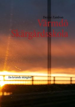 Zambon, Denise - Värmdö Skärgårdsskola: En levande skärgård?, ebook