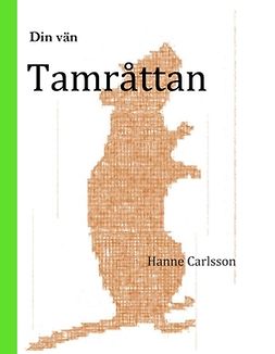 Carlsson, Hanne - Din vän tamråttan, e-bok