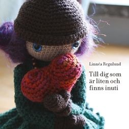 Regnlund, Linnéa - Till dig som är liten och finns inuti, ebook