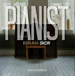 Petersson, Olov - Pianist i bruna skor, ebook