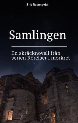 Rosenqvist, Eric - Samlingen: En skräcknovell från serien Rörelser i mörkret, ebook