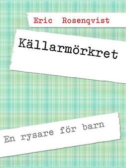 Rosenqvist, Eric - Källarmörkret: En rysare för barn, ebook