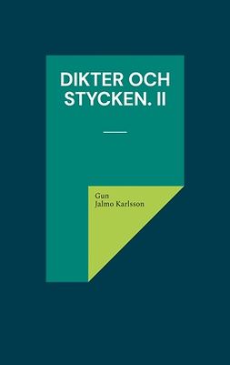 Karlsson, Gun Jalmo - Dikter och Stycken. II: Mörkerflykt och ljuskänning., e-bok