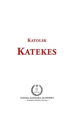 Akademien, - Stiftelsen Svenska Katolska - Katolsk katekes: för det apostoliska vikariatet i Sverige, ebook