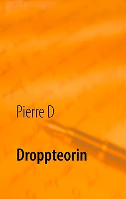 D, Pierre - Droppteorin: Tre böcker under ett paraply, ebook