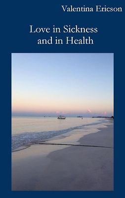 Ericson, Valentina - Love in Sickness and in Health, ebook