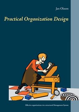 Olsson, Jan - Practical Organization Design: Effective organizations via a structured Management System, ebook
