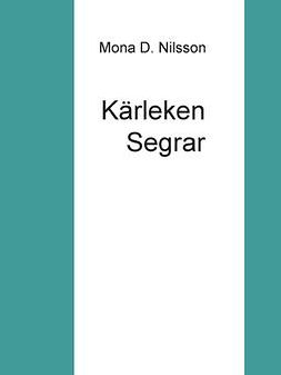 Nilsson, Mona D. - Kärleken Segrar, e-bok