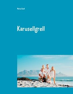 Grell, Marie - Karusellgrell: Familjen Grell goes Southafrican, e-bok