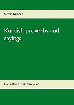 Kamber, Saiwan - Kurdish proverbs and sayings: Feylî dialect, English translation, ebook