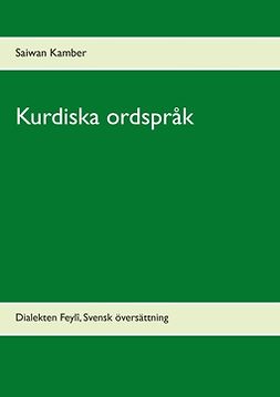 Kamber, Saiwan - Kurdiska ordspråk: Dialekten Feylî, Svensk översättning, ebook