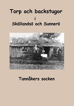 Fredhage, Inga-Lill - Torp och backstugor i Skällandsö och Sunnerö: Tannåkers socken, e-kirja