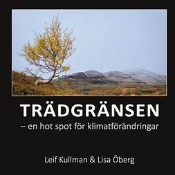 Kullman, Leif - Trädgränsen: en hot spot för klimatförändringar, ebook