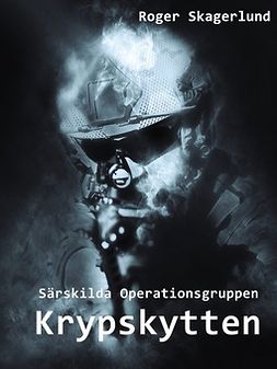 Skagerlund, Roger - Krypskytten: Särskilda Operationsgruppen, ebook