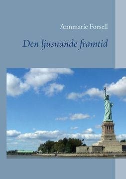 Forsell, Annmarie - Den ljusnande framtid, ebook