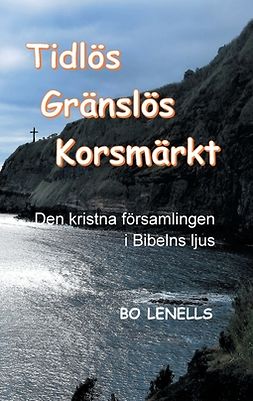 Lenells, Bo - Tidlös, Gränslös, Korsmärkt: Den kristna församlingen i Bibelns ljus, e-kirja