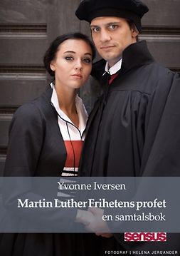 Iversen, Yvonne - Martin Luther Frihetens profet: en samtalsbok, ebook