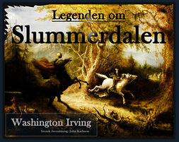 Irving, Washington - Legenden om Slummerdalen: Svensk översättning av John Karlsson, ebook