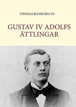 Blomcreutz, Thomas - Gustav IV Adolfs ättlingar, e-bok