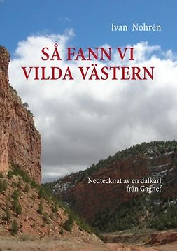 Nohrén, Ivan - Så fann vi vilda västern: Nedtecknat av en dalkarl från Gagnef, e-kirja