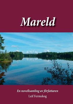 Fermskog, Leif - Mareld: En novellsamling av författaren Leif Fermskog, ebook