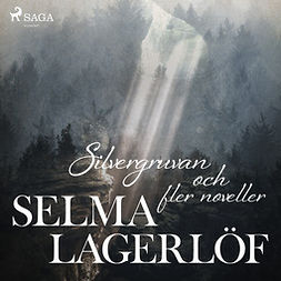Lagerlöf, Selma - Silvergruvan och fler noveller, äänikirja