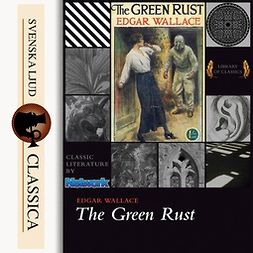 Wallace, Edgar - The Green Rust, audiobook