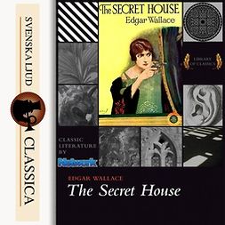 Wallace, Edgar - The Secret House, audiobook