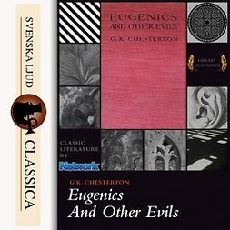 Chesterton, G.K. - Eugenics and Other Evils, audiobook