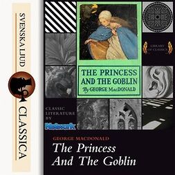 Macdonald, George - The Princess and the Goblin, audiobook