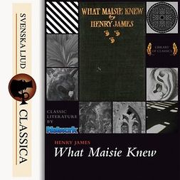 James, Henry - What Maisie Knew, audiobook