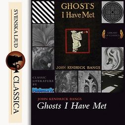 Bangs, John Kendrick - Ghosts I have Met and Some Others, äänikirja