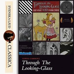 Carrol, Lewis - Through the Looking-glass and What Alice Found There, audiobook