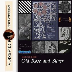 Reed, Myrtle - Old Rose and Silver, audiobook