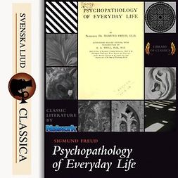 Freud, Sigmund - Psychopathology of Everyday Life, audiobook
