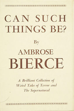 Bierce, Ambrose - Can Such Things Be?, e-kirja