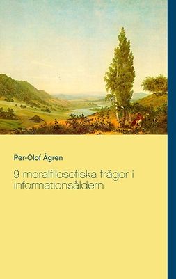 Ågren, Per-Olof - 9 moralfilosofiska frågor i informationsåldern, e-kirja