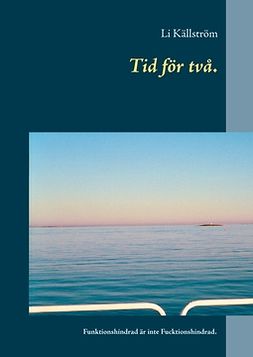 Källström, Li - Tid för två.: Funktionshindrad är inte Fucktionshindrad., ebook
