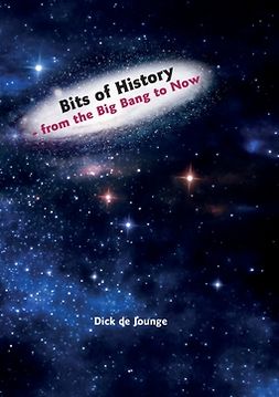 Jounge, Dick de - Bits of History  -  from the Big Bang to Now, ebook