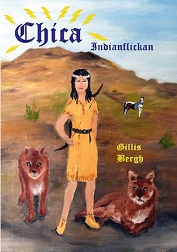 Bergh, Gillis - Chica: Indianflickan, ebook