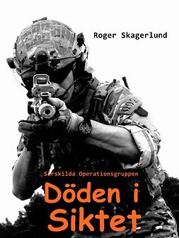 Skagerlund, Roger - Döden i siktet: Särskilda Operationsgruppen, ebook