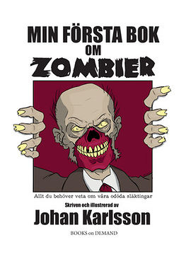 Karlsson, Johan - Min första bok om zombier: Allt du behöver veta om våra odöda släktingar, ebook