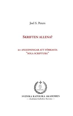 Peters, Joel S. - Skriften allena?: 21 anledningar att förkasta "sola scriptura", ebook