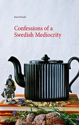 Oswald, Karin - Confessions of a Swedish Mediocrity, ebook