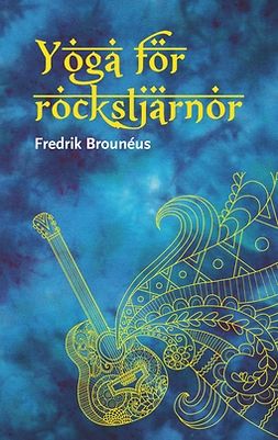 Brounéus, Fredrik - Yoga för rockstjärnor, ebook