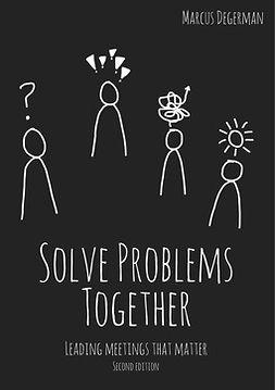 Degerman, Marcus - Solve Problems Together: Leading meetings that matter, e-kirja