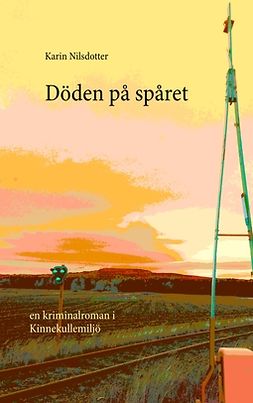 Nilsdotter, Karin - Döden på spåret: En kriminalroman i Kinnekullemiljö, e-kirja