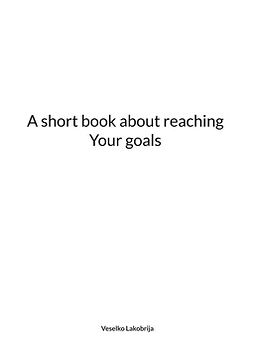 Lakobrija, Veselko - A short book about reaching Your goals, ebook