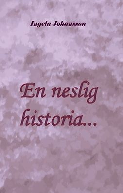 Johansson, Ingela - En neslig historia..., ebook